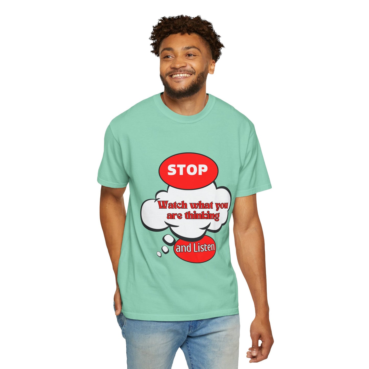 Casual Graphic T-Shirt - "Stop, Watch What You're Thinking and Listen"