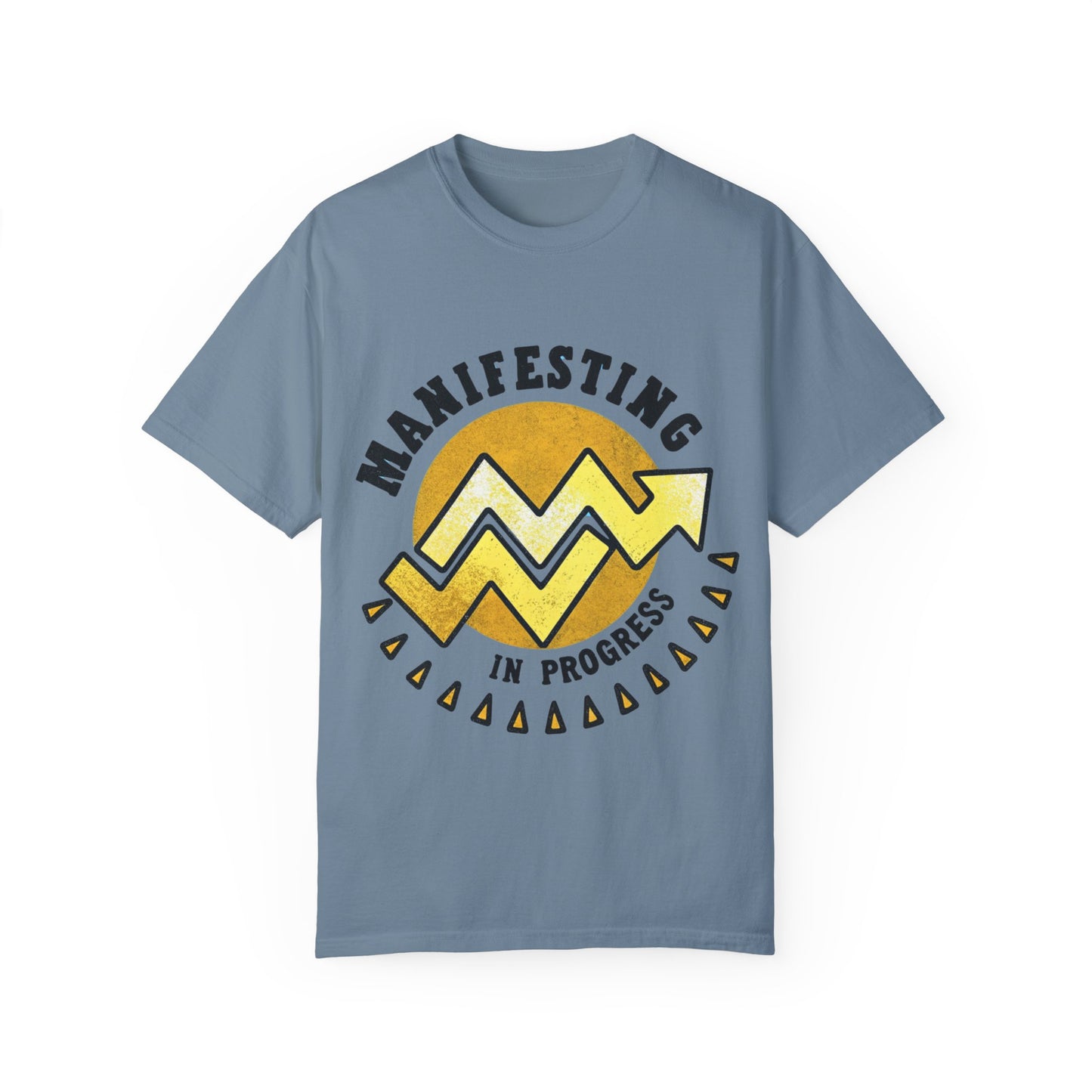 Manifesting in Progress Unisex Garment-Dyed T-Shirt - Positive Vibes Tee