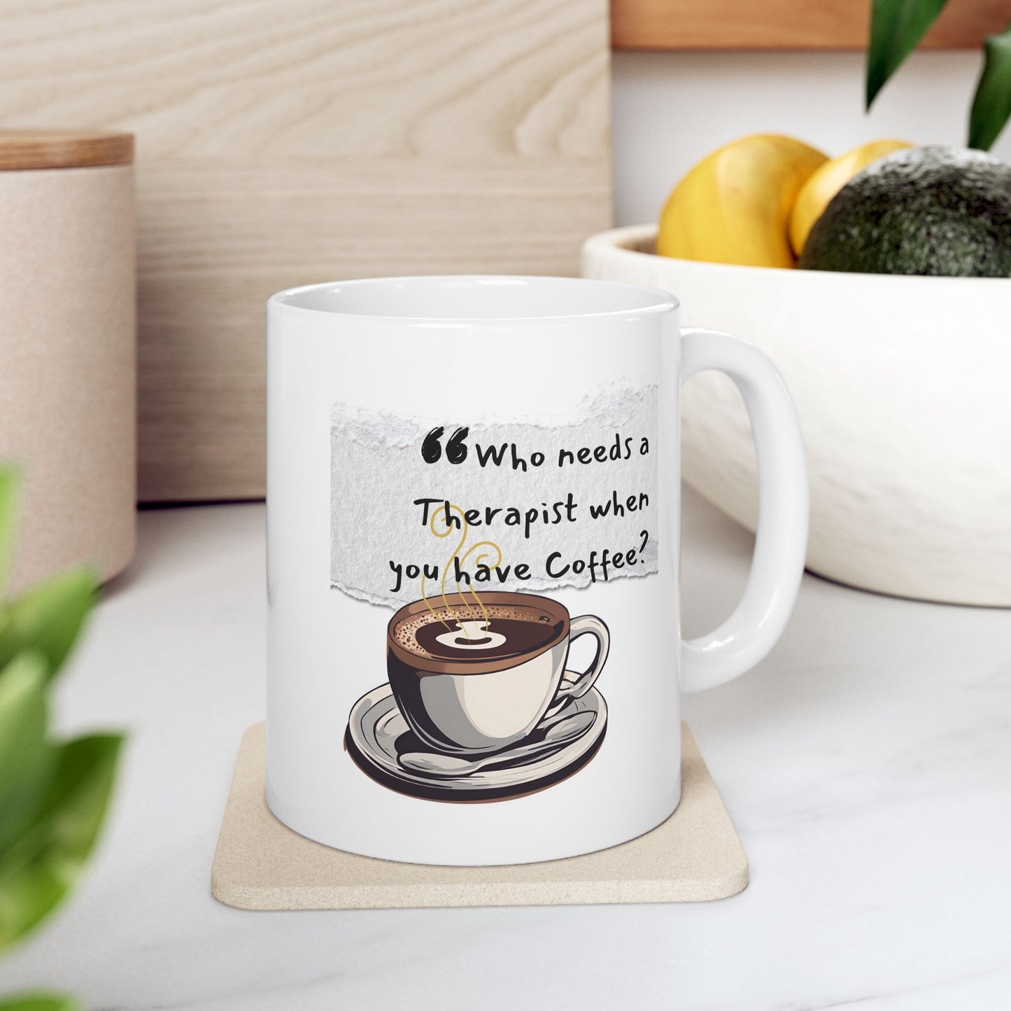 Funny Ceramic Coffee Mug - "Who Needs a Therapist When You Have Coffee?" - Perfect Gift for Coffee Lovers