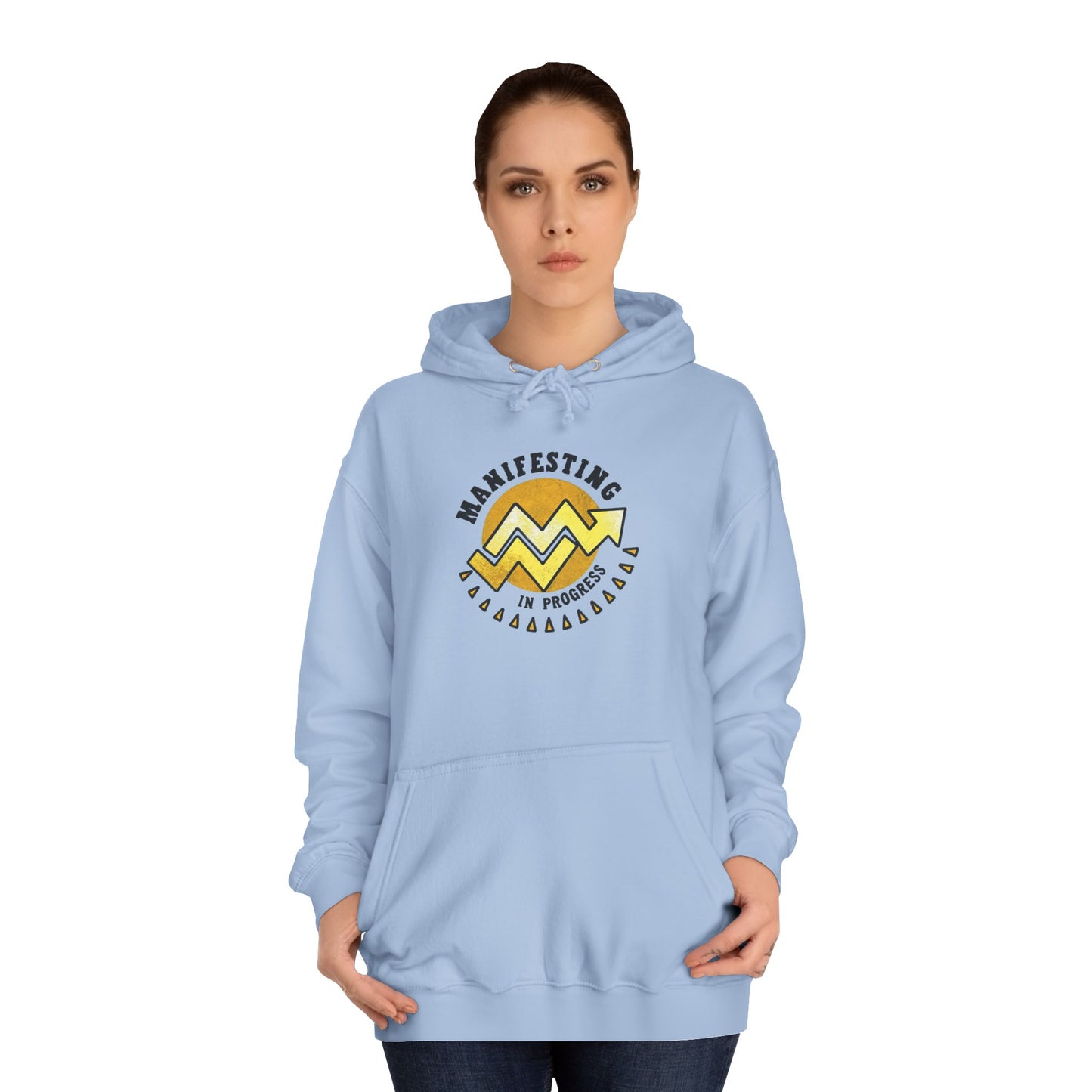 Manifesting In Progress Unisex College Hoodie - Cozy Motivational Sweatshirt for Students and Dreamers