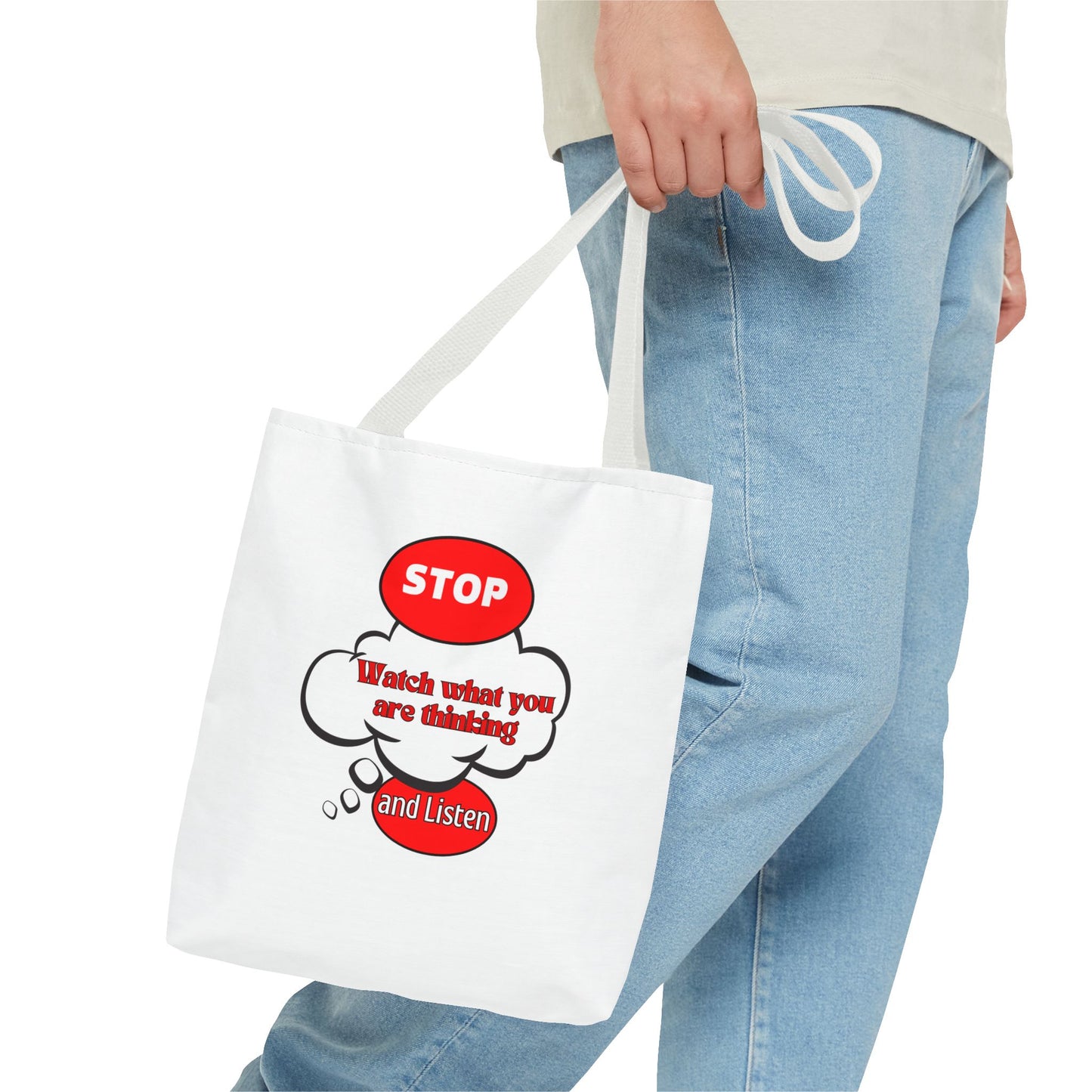 Inspirational Tote Bag - "Stop, Watch What Are Thinking and Listen" - Reusable Grocery & Everyday Use