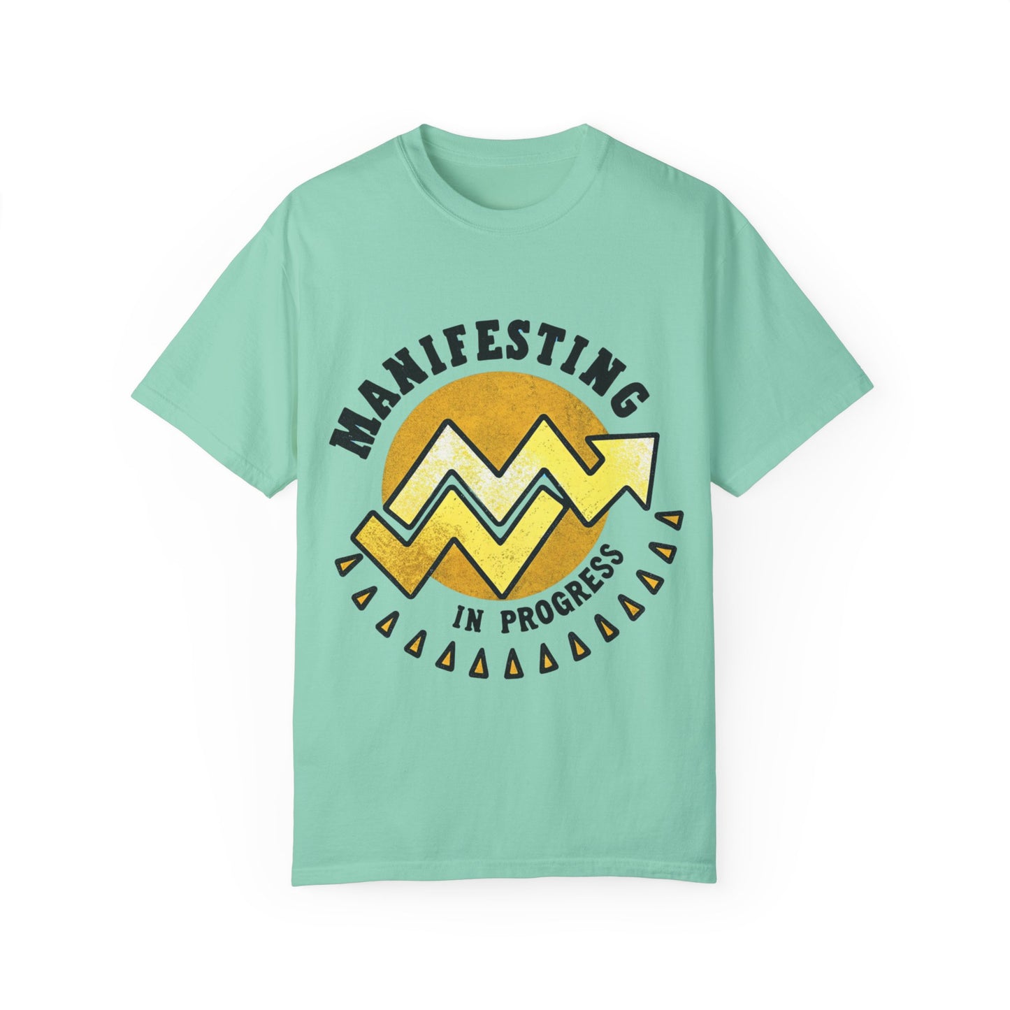 Manifesting in Progress Unisex Garment-Dyed T-Shirt - Positive Vibes Tee