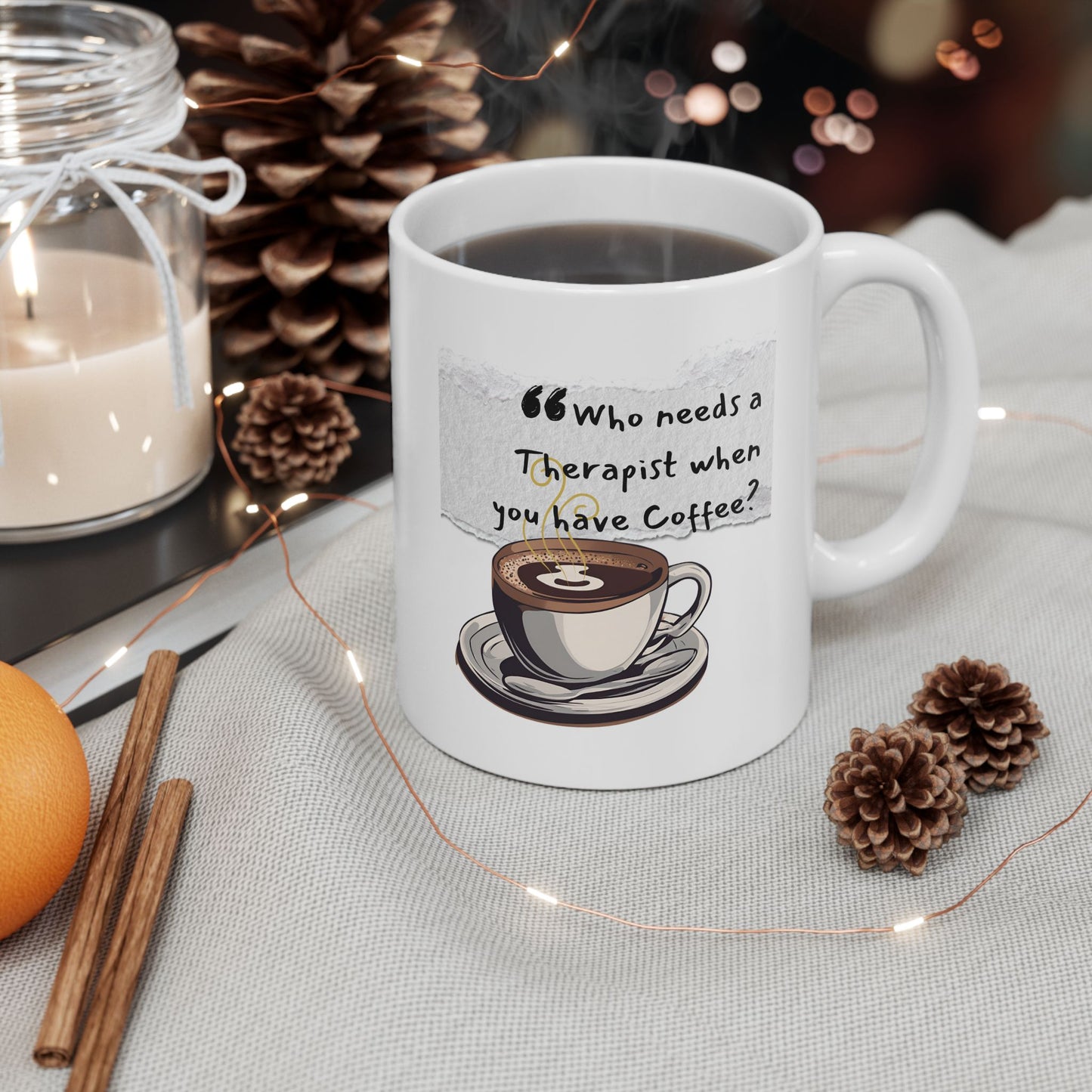 Funny Ceramic Coffee Mug - "Who Needs a Therapist When You Have Coffee?" - Perfect Gift for Coffee Lovers