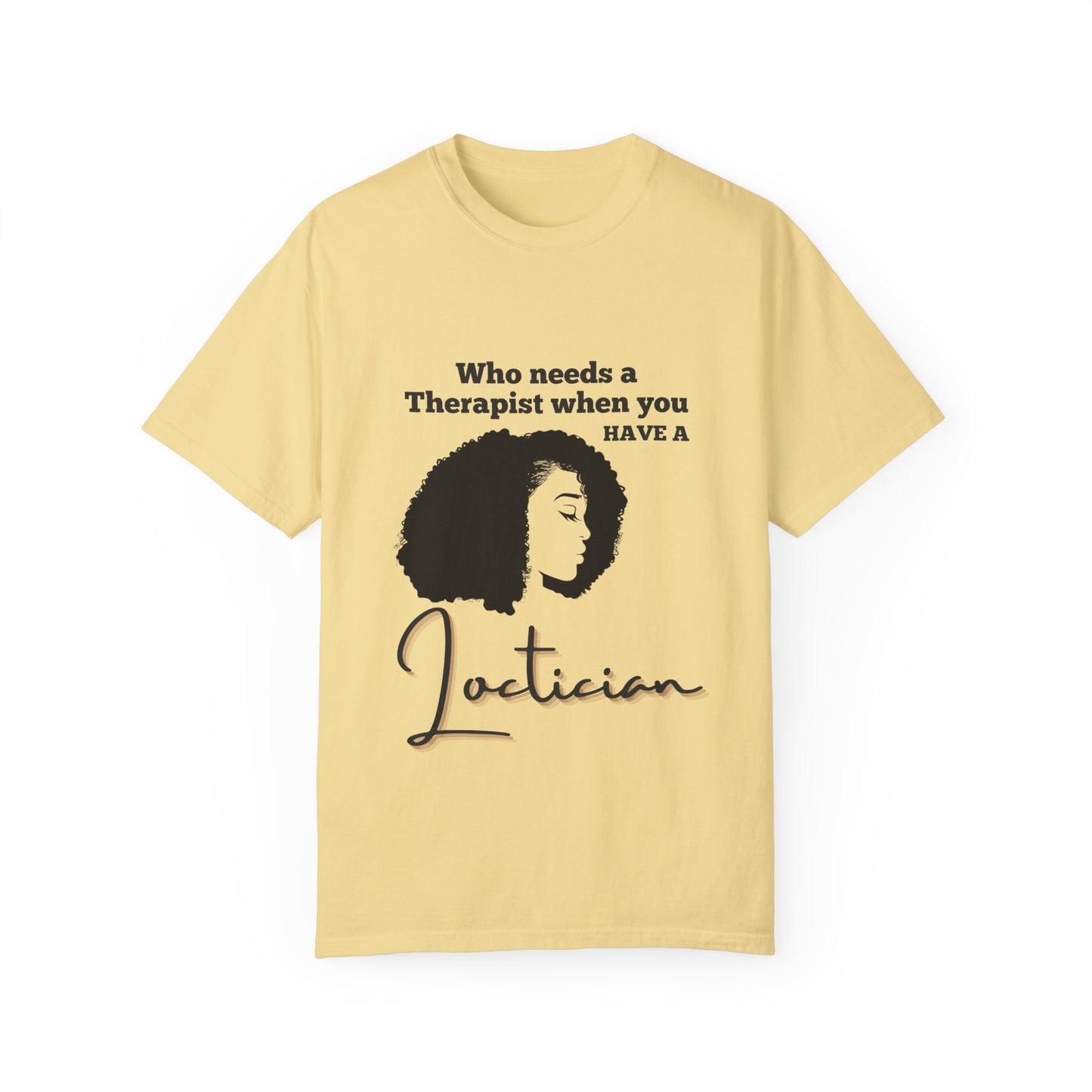 Who Needs a Therapist? Unisex Garment-Dyed T-Shirt - Perfect for Estheticians and Skincare Lovers