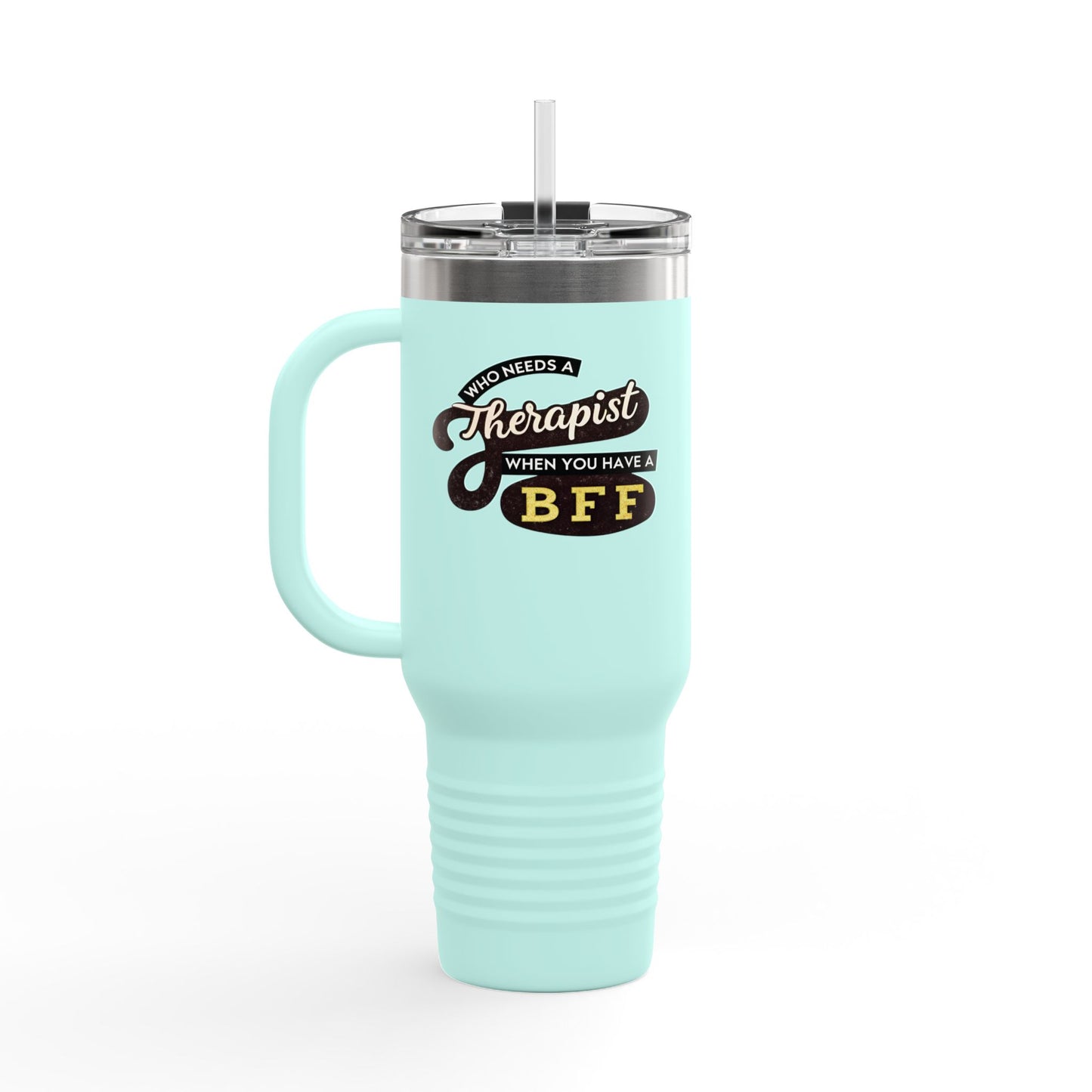 Insulated 40oz Travel Mug - "Who Needs a Therapist When You Have a BFF" - Perfect Gift for Best Friends & Coffee Lovers