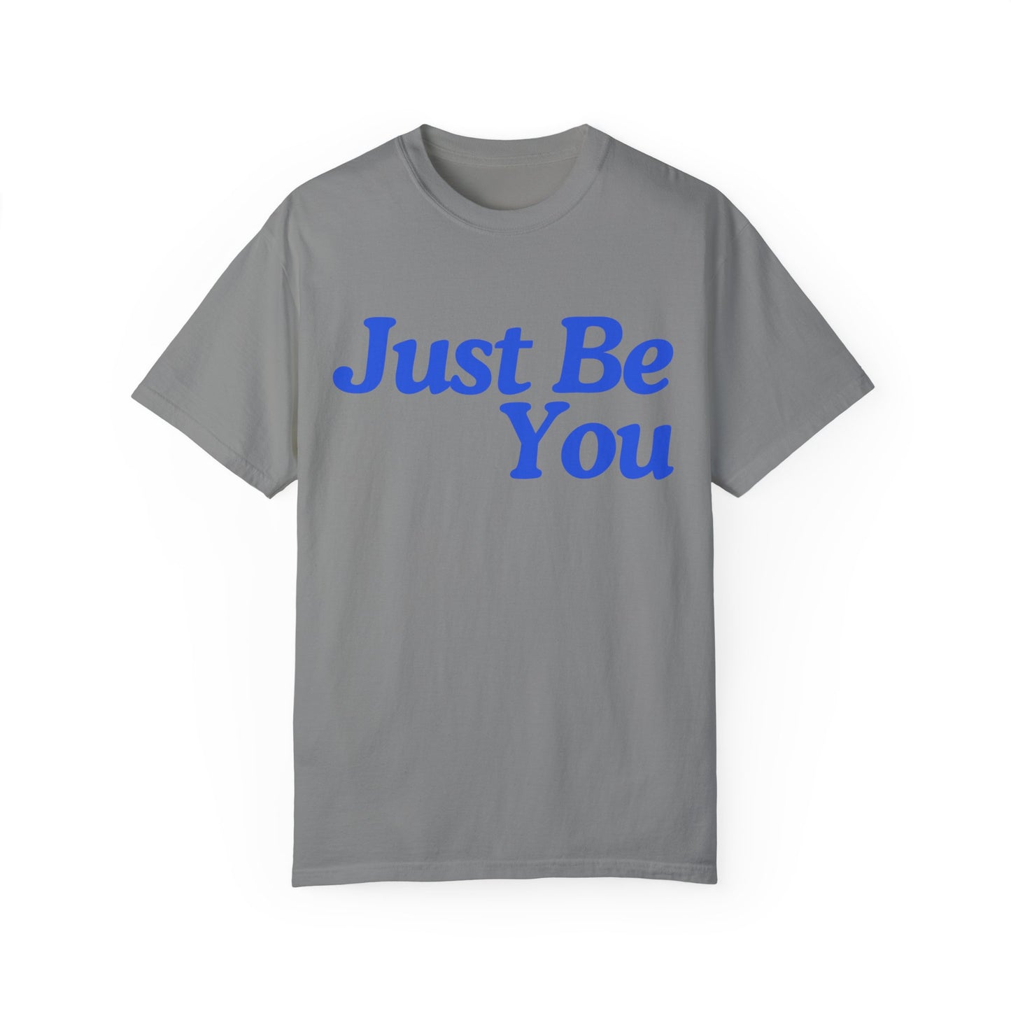 Motivational Unisex Garment-Dyed T-shirt - "Just Be You"