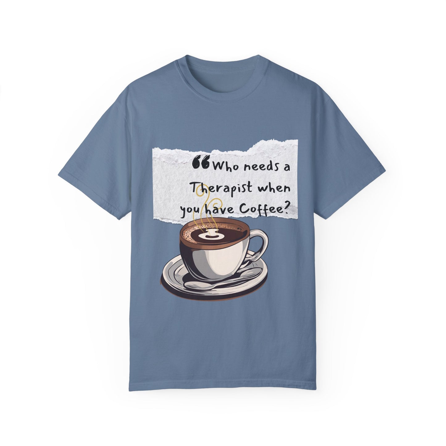 Unisex Coffee Therapy T-Shirt - "Who Needs a Therapist When You Have Coffee?"
