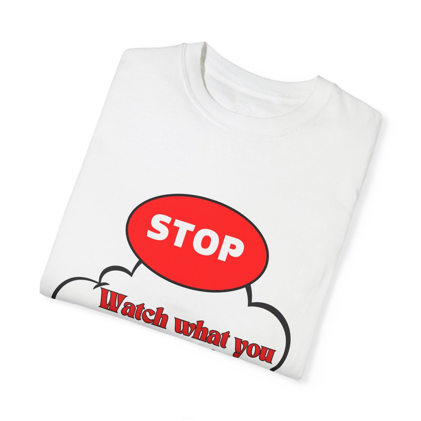 Casual Graphic T-Shirt - "Stop, Watch What You're Thinking and Listen"
