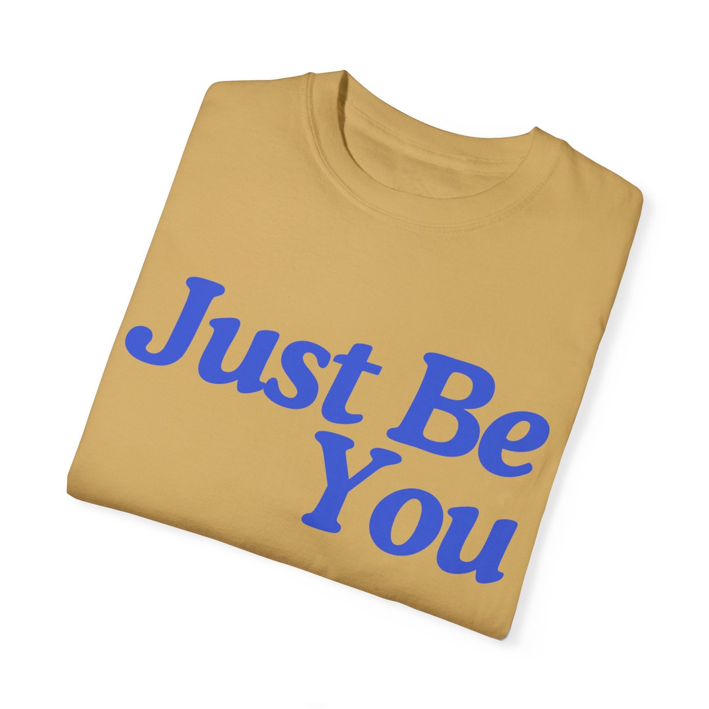 Motivational Unisex Garment-Dyed T-shirt - "Just Be You"
