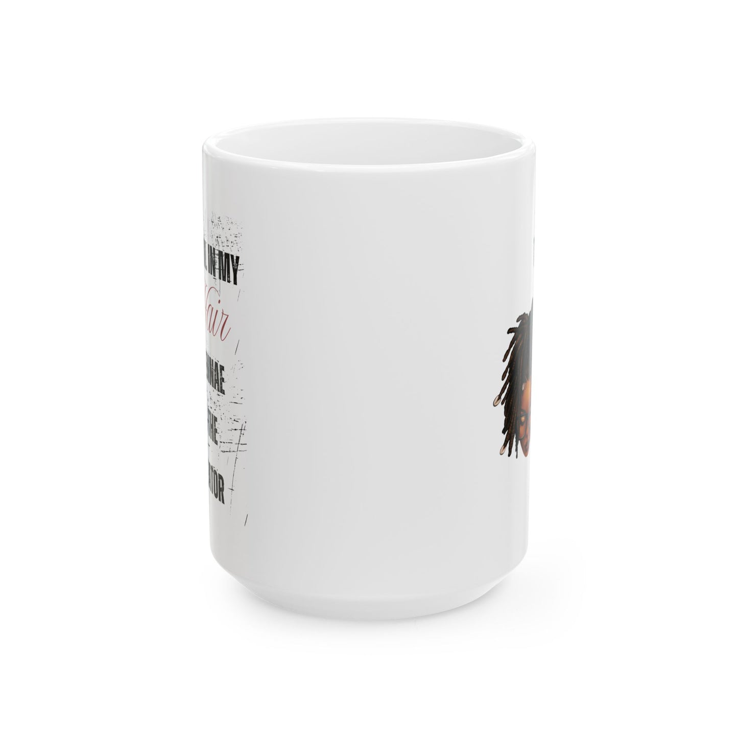 Empowerment Ceramic Mug - Celebrate Your Natural Hair - 11oz & 15oz