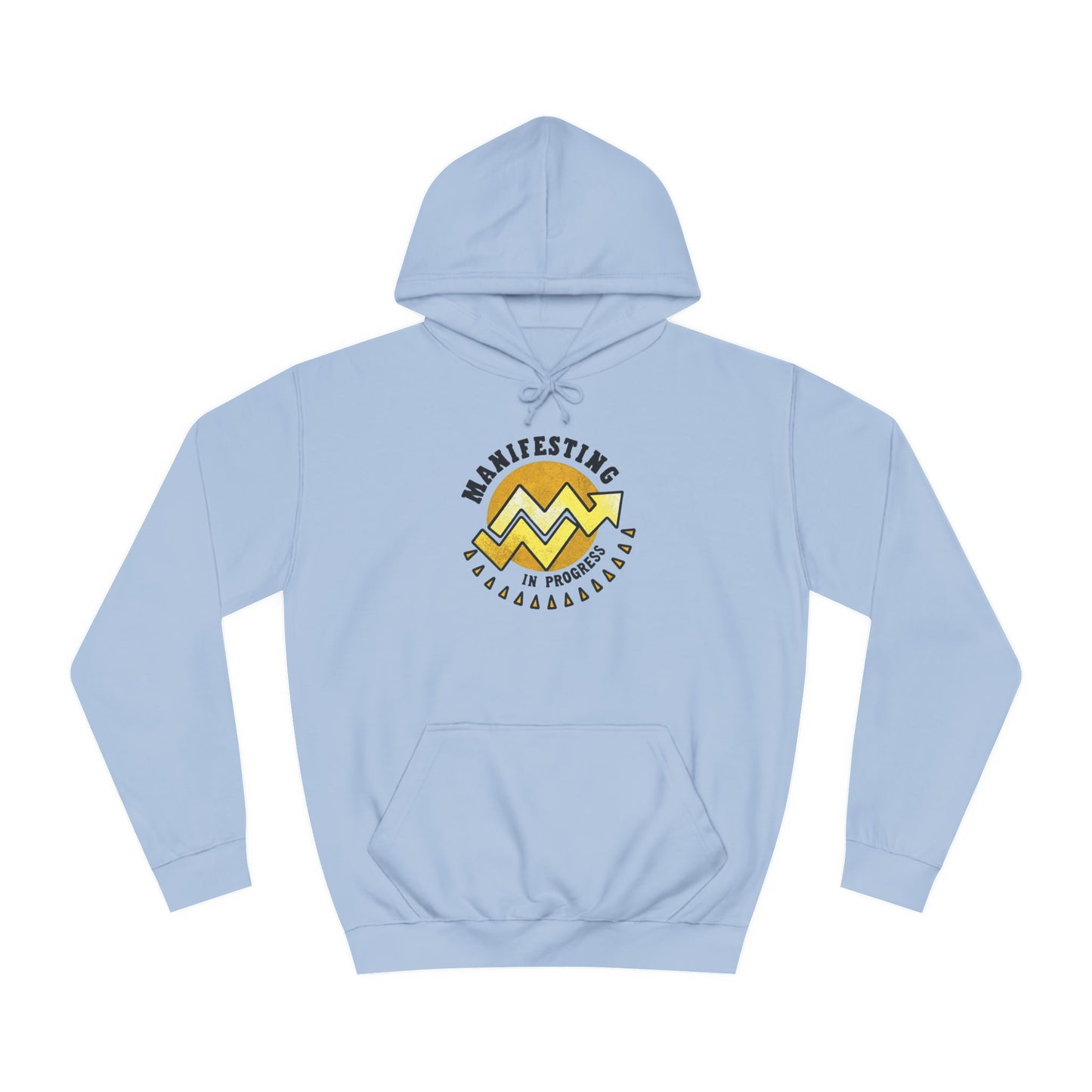 Manifesting In Progress Unisex College Hoodie - Cozy Motivational Sweatshirt for Students and Dreamers