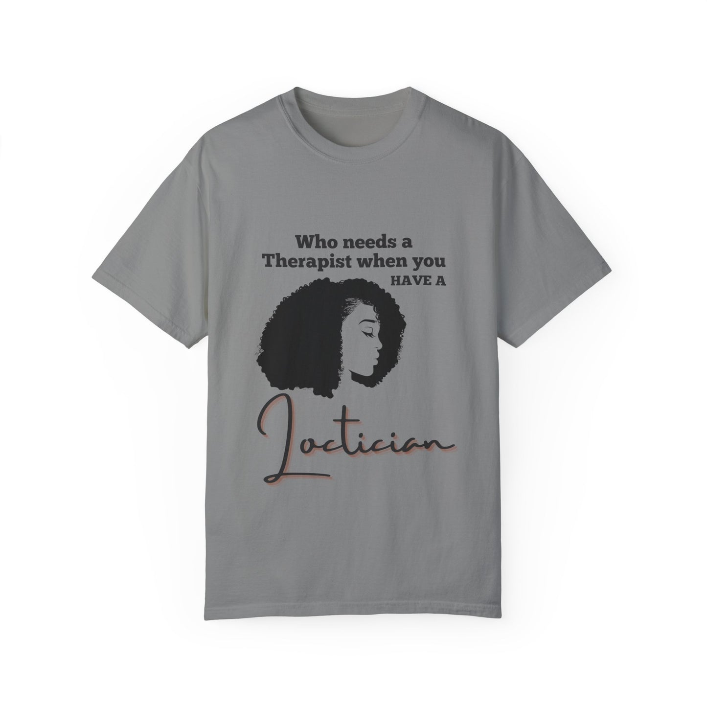 Who Needs a Therapist? Unisex Garment-Dyed T-Shirt - Perfect for Estheticians and Skincare Lovers