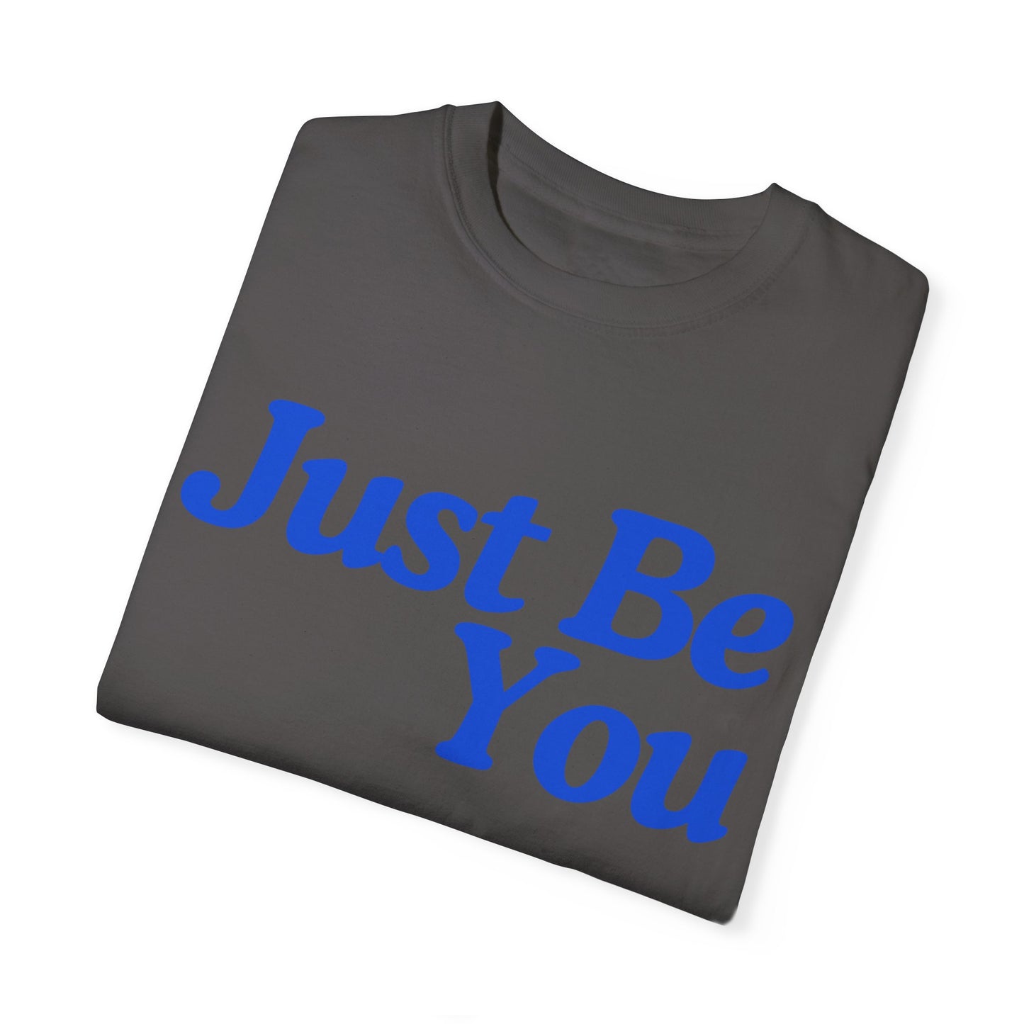 Motivational Unisex Garment-Dyed T-shirt - "Just Be You"