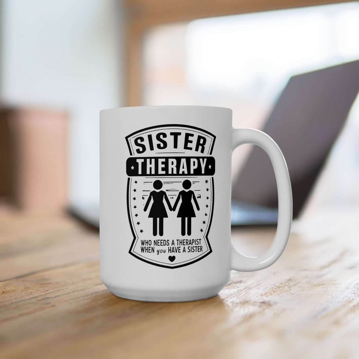 Sister Therapy Ceramic Mug - Perfect Gift for Sisters, 11oz & 15oz