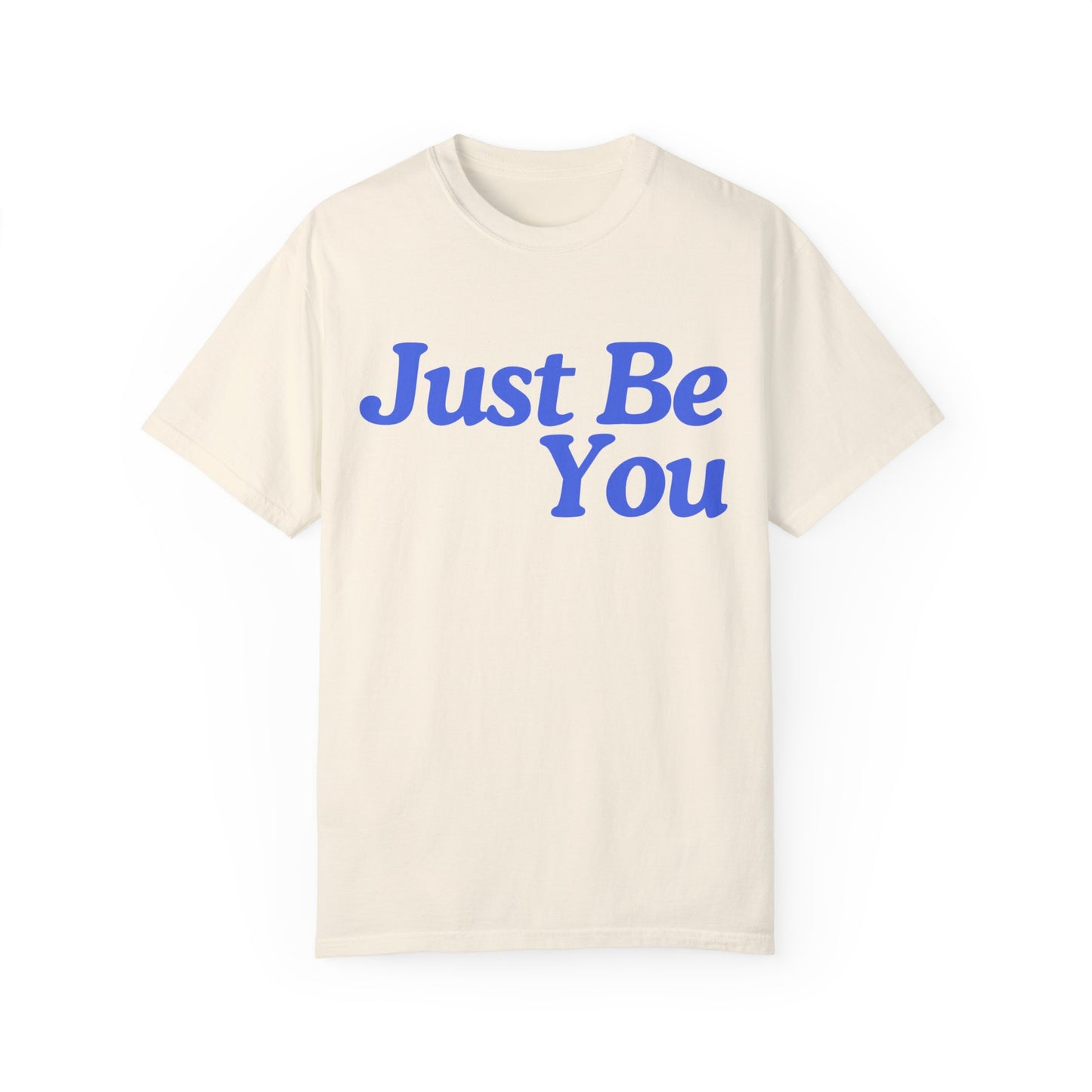 Motivational Unisex Garment-Dyed T-shirt - "Just Be You"