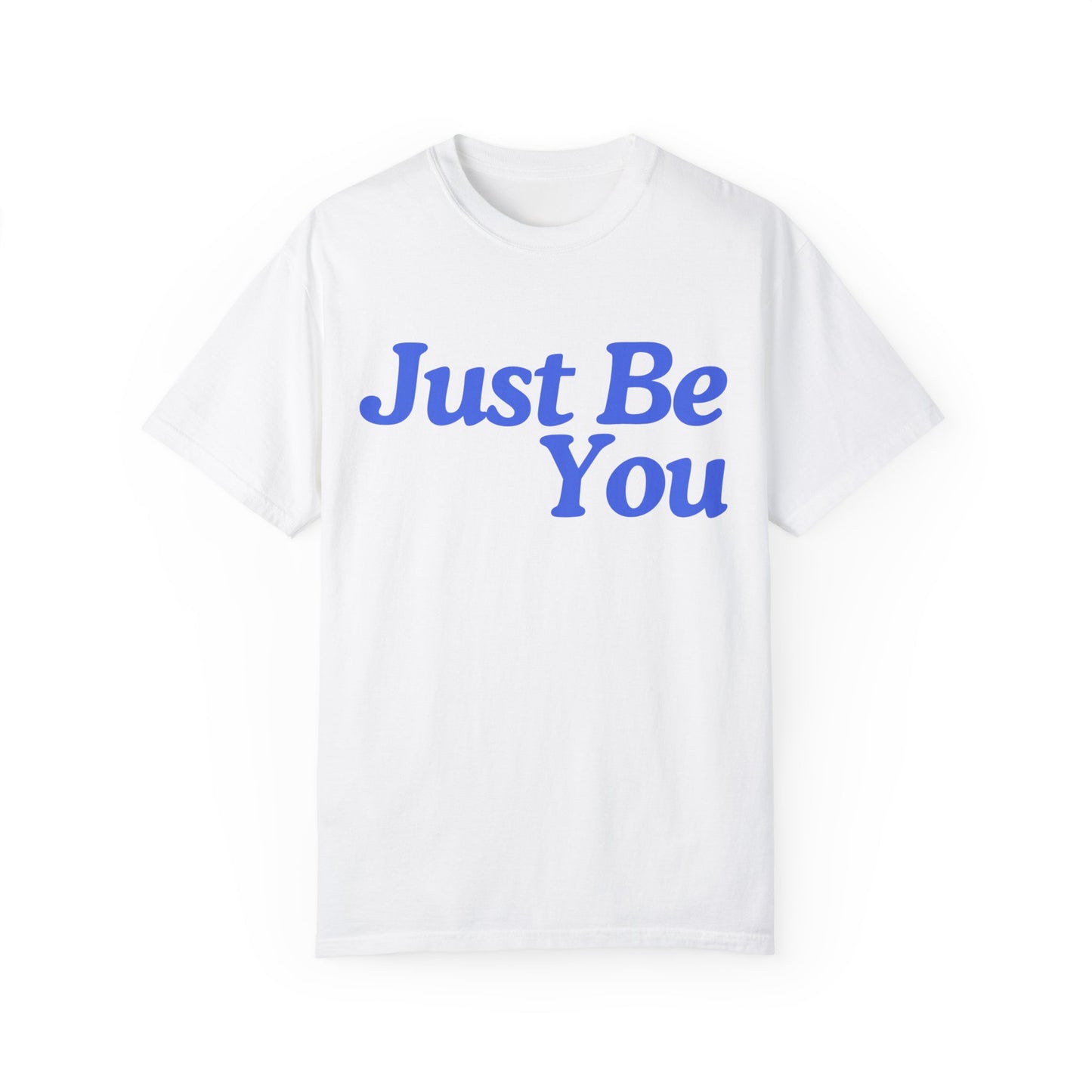 Motivational Unisex Garment-Dyed T-shirt - "Just Be You"