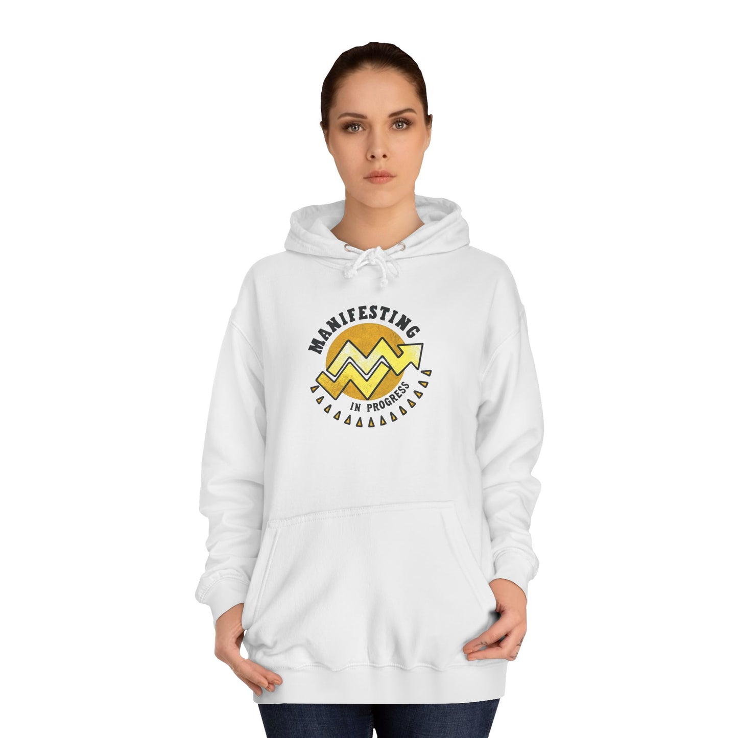 Manifesting In Progress Unisex College Hoodie - Cozy Motivational Sweatshirt for Students and Dreamers