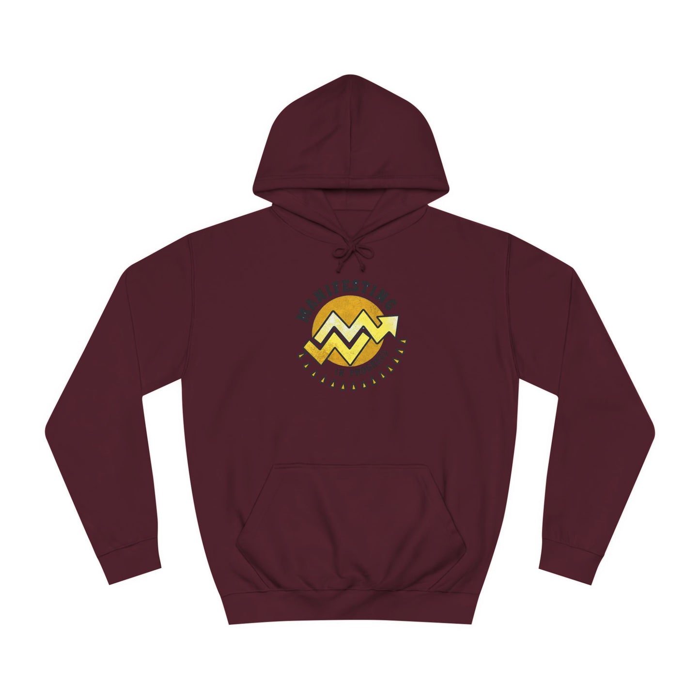 Manifesting In Progress Unisex College Hoodie - Cozy Motivational Sweatshirt for Students and Dreamers
