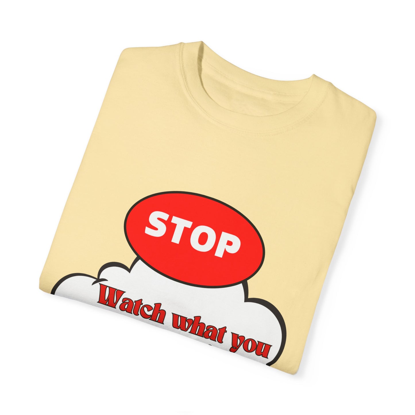 Casual Graphic T-Shirt - "Stop, Watch What You're Thinking and Listen"