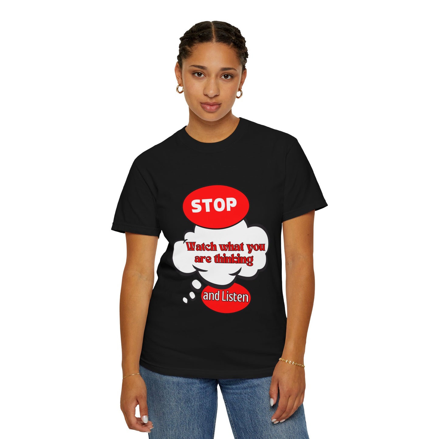 Casual Graphic T-Shirt - "Stop, Watch What You're Thinking and Listen"