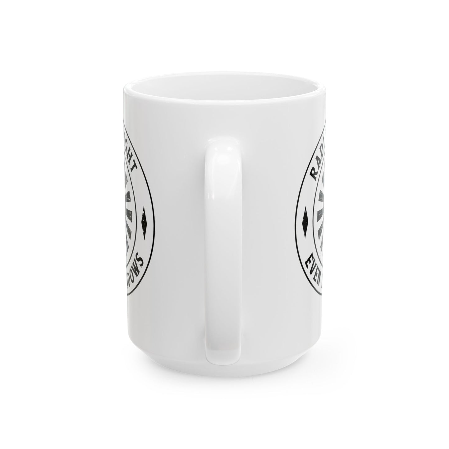 Inspirational Ceramic Mug - Radiate Light Even in Shadows (11oz & 15oz)