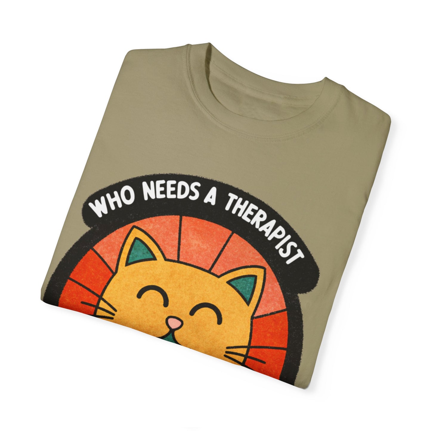 Who Needs a Therapist Cat T-Shirt - Unisex Garment-Dyed Tee for Cat Lovers