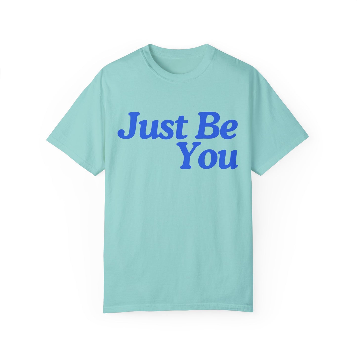 Motivational Unisex Garment-Dyed T-shirt - "Just Be You"