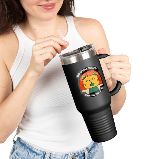 Cat Lover Insulated Travel Mug - 40oz "Who Needs a Therapist" Design