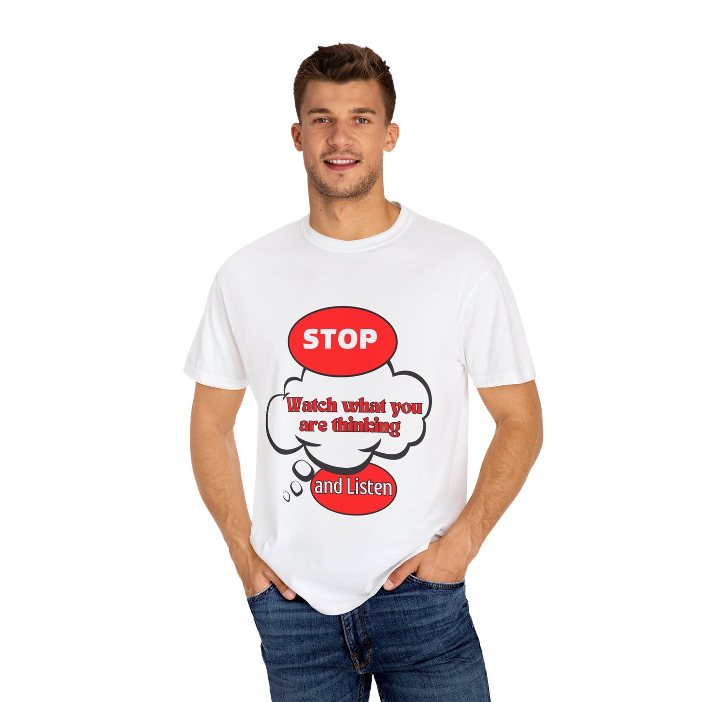 Casual Graphic T-Shirt - "Stop, Watch What You're Thinking and Listen"