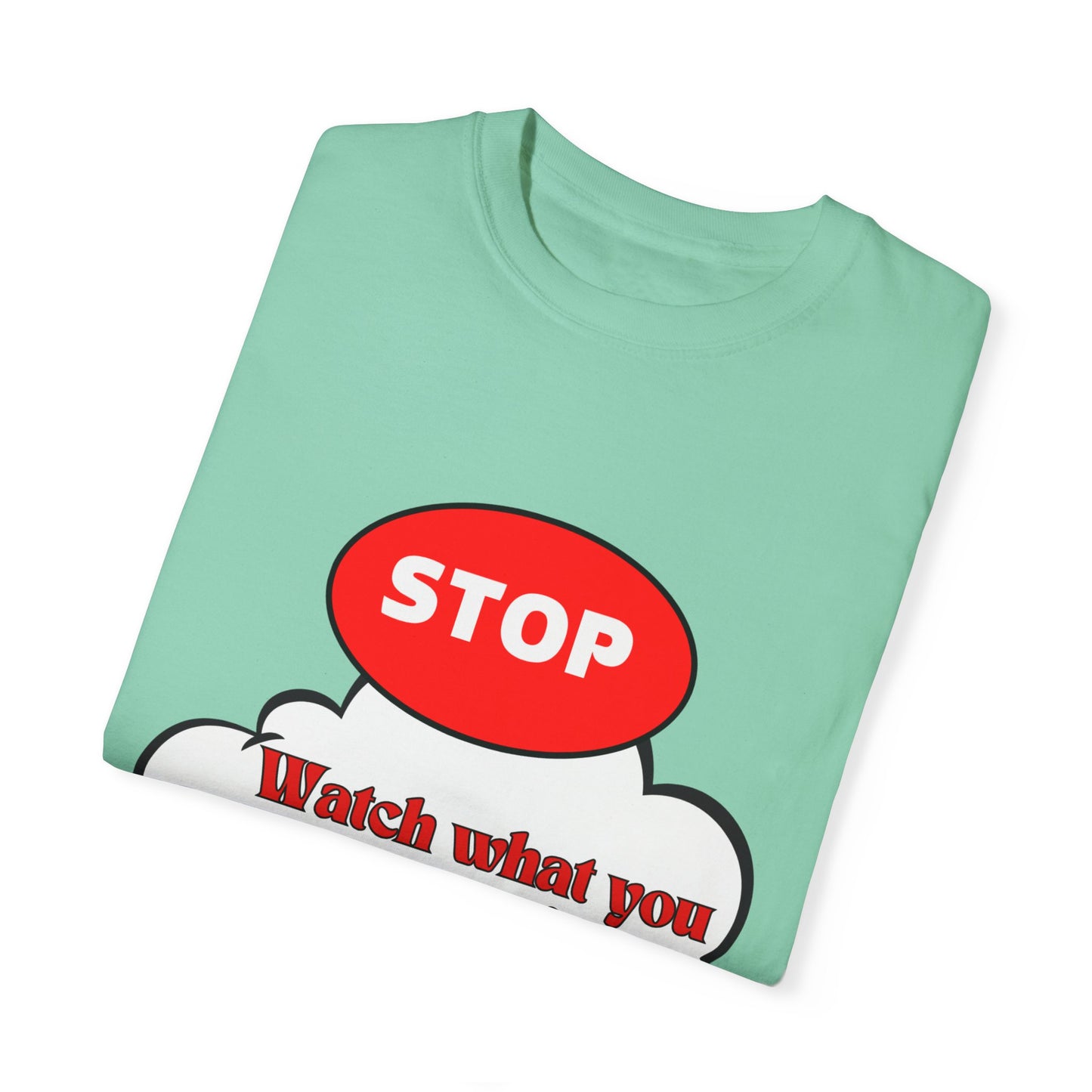 Casual Graphic T-Shirt - "Stop, Watch What You're Thinking and Listen"