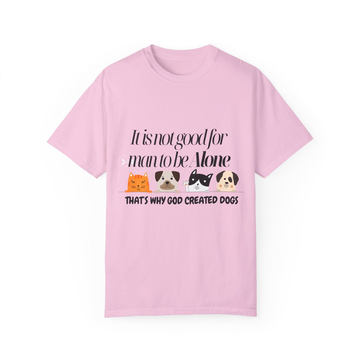 Dog Lover's Quote T-Shirt - 'It Is Not Good For Man To Be Alone'