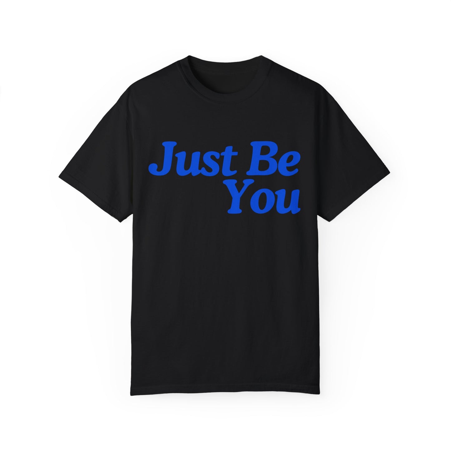 Motivational Unisex Garment-Dyed T-shirt - "Just Be You"