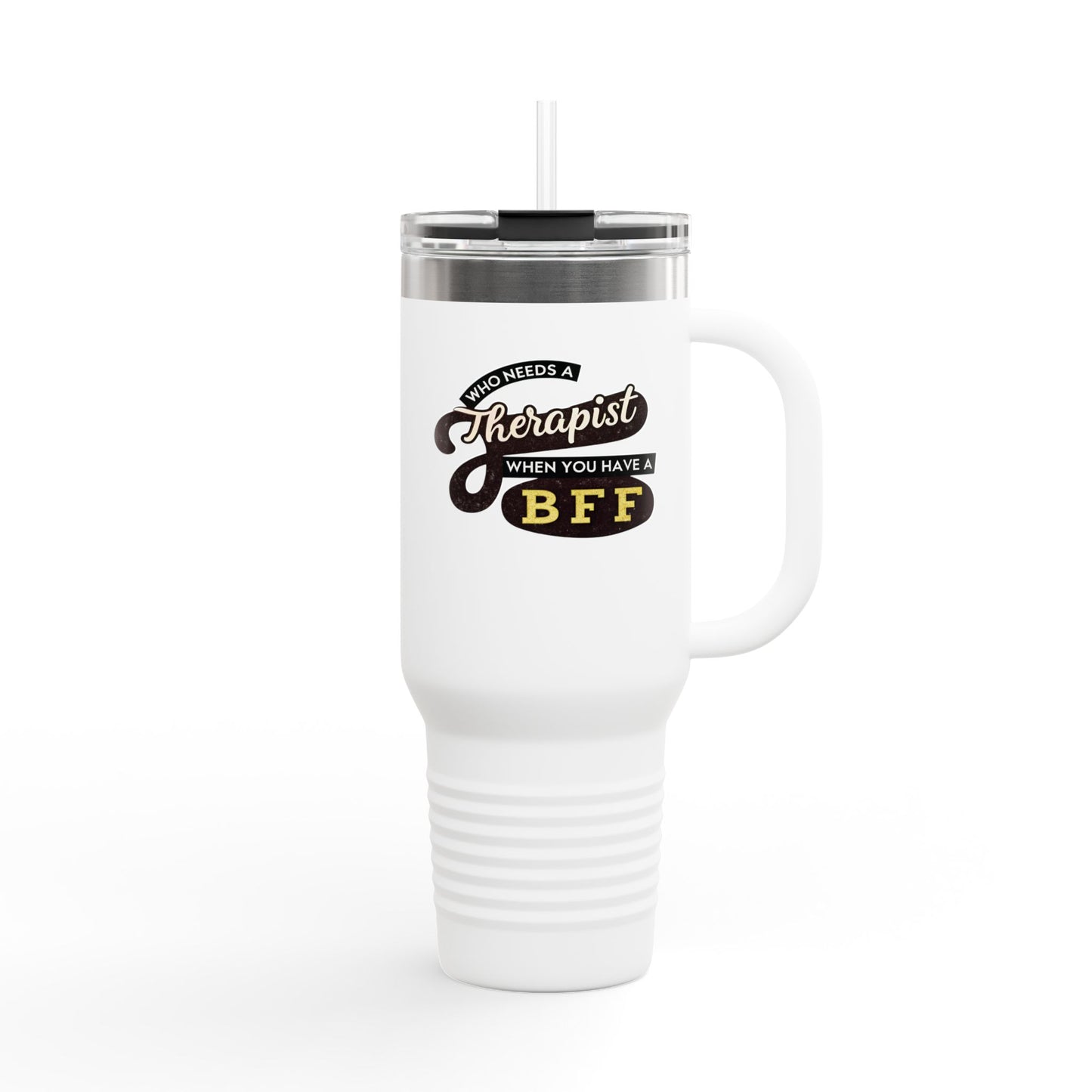 Insulated 40oz Travel Mug - "Who Needs a Therapist When You Have a BFF" - Perfect Gift for Best Friends & Coffee Lovers