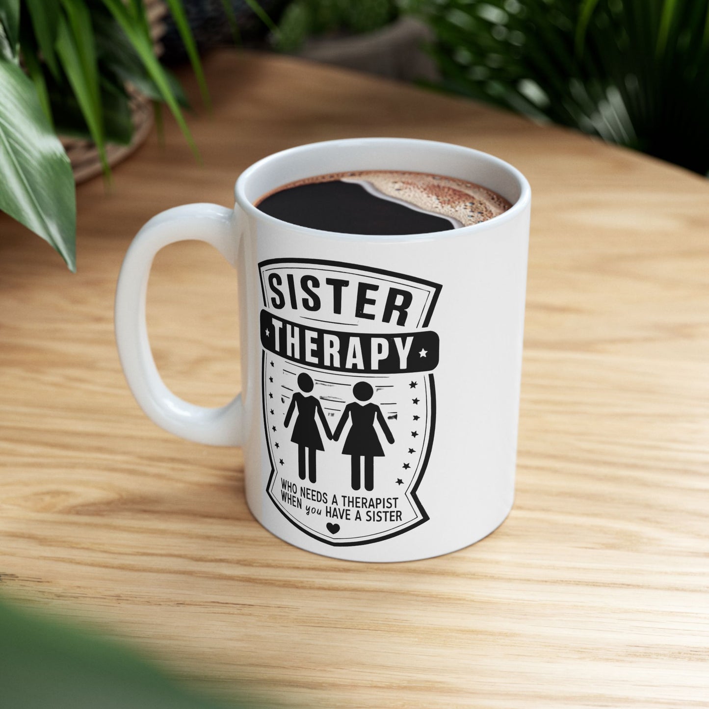 Sister Therapy Ceramic Mug - Perfect Gift for Sisters, 11oz & 15oz