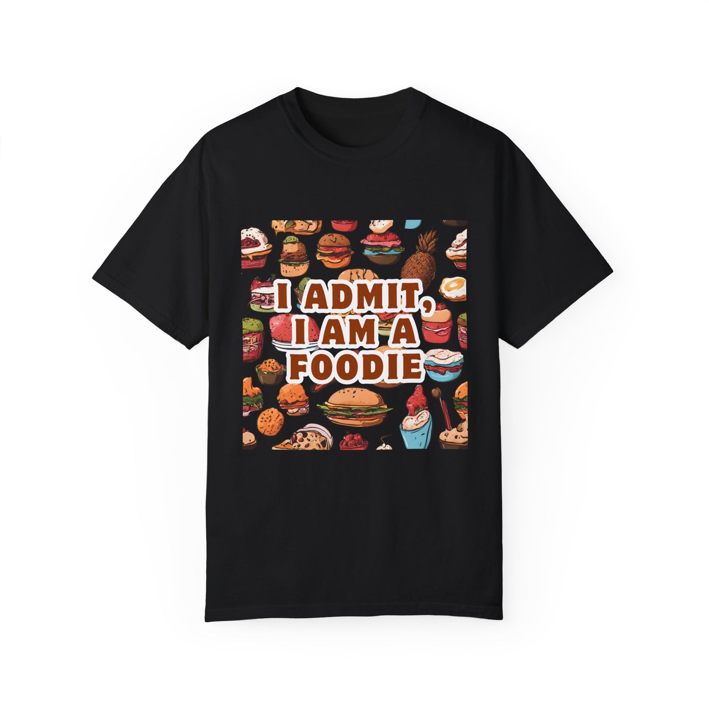 Funny Foodie T-Shirt | I Admit, I Am A Foodie Tee | Perfect for Food Lovers
