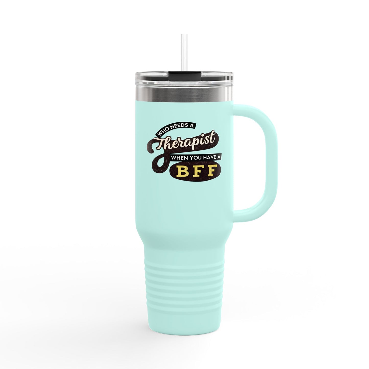 Insulated 40oz Travel Mug - "Who Needs a Therapist When You Have a BFF" - Perfect Gift for Best Friends & Coffee Lovers