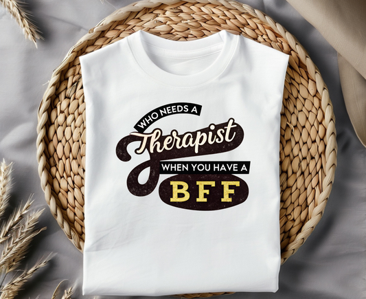 Who Needs a Therapist When You Have a BFF Unisex Garment-Dyed T-Shirt