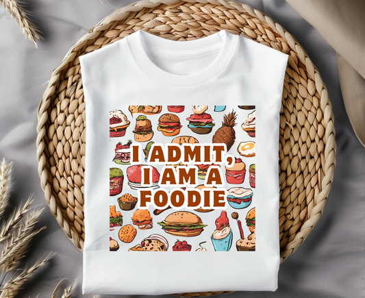 Funny Foodie T-Shirt | I Admit, I Am A Foodie Tee | Perfect for Food Lovers