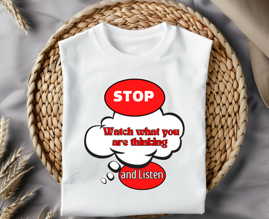 Casual Graphic T-Shirt - "Stop, Watch What You're Thinking and Listen"