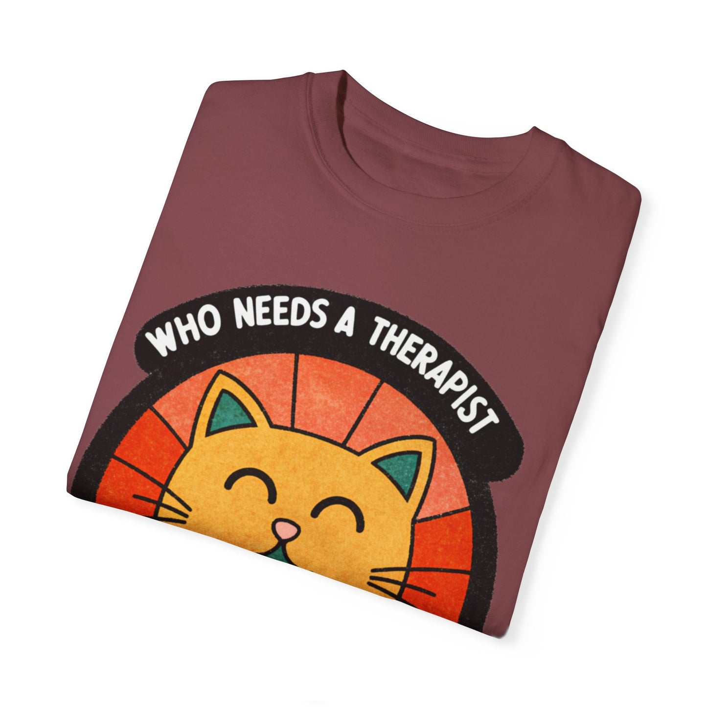Who Needs a Therapist Cat T-Shirt - Unisex Garment-Dyed Tee for Cat Lovers