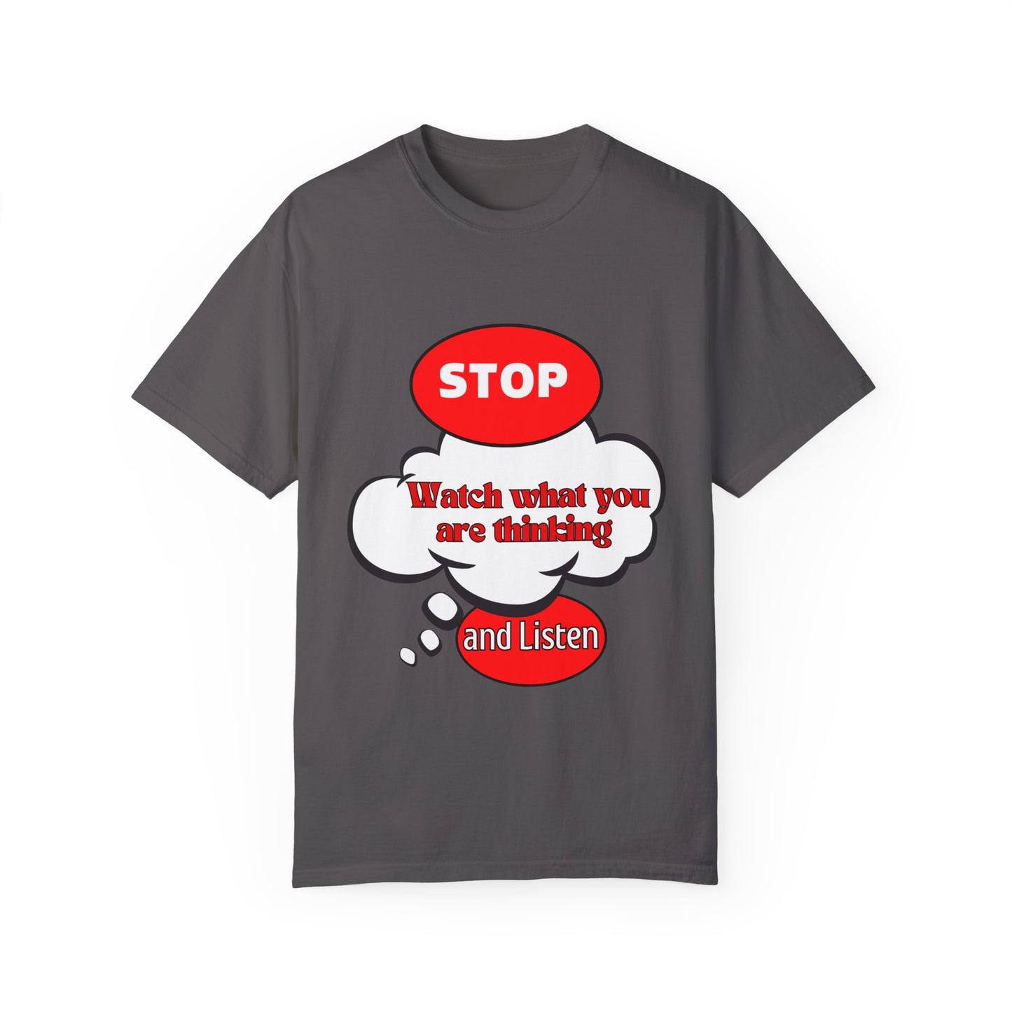 Casual Graphic T-Shirt - "Stop, Watch What You're Thinking and Listen"