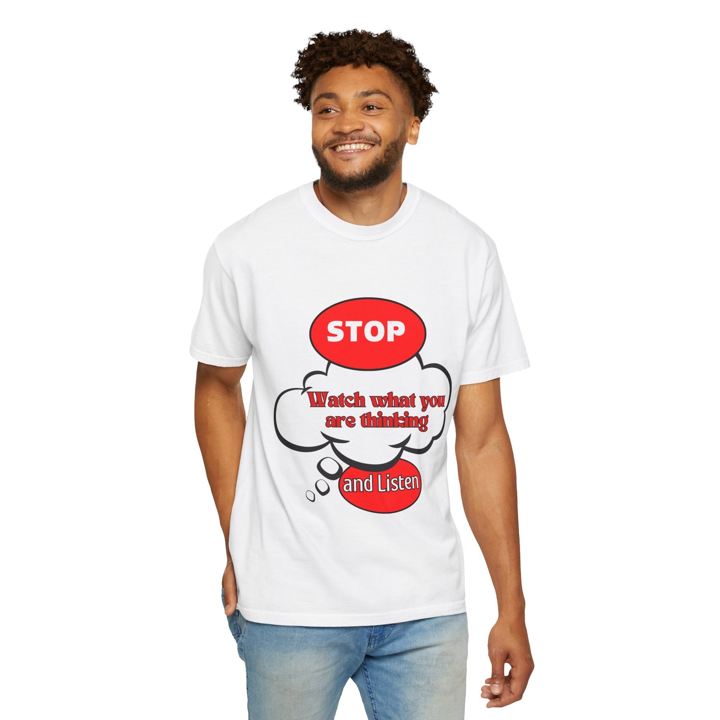 Casual Graphic T-Shirt - "Stop, Watch What You're Thinking and Listen"