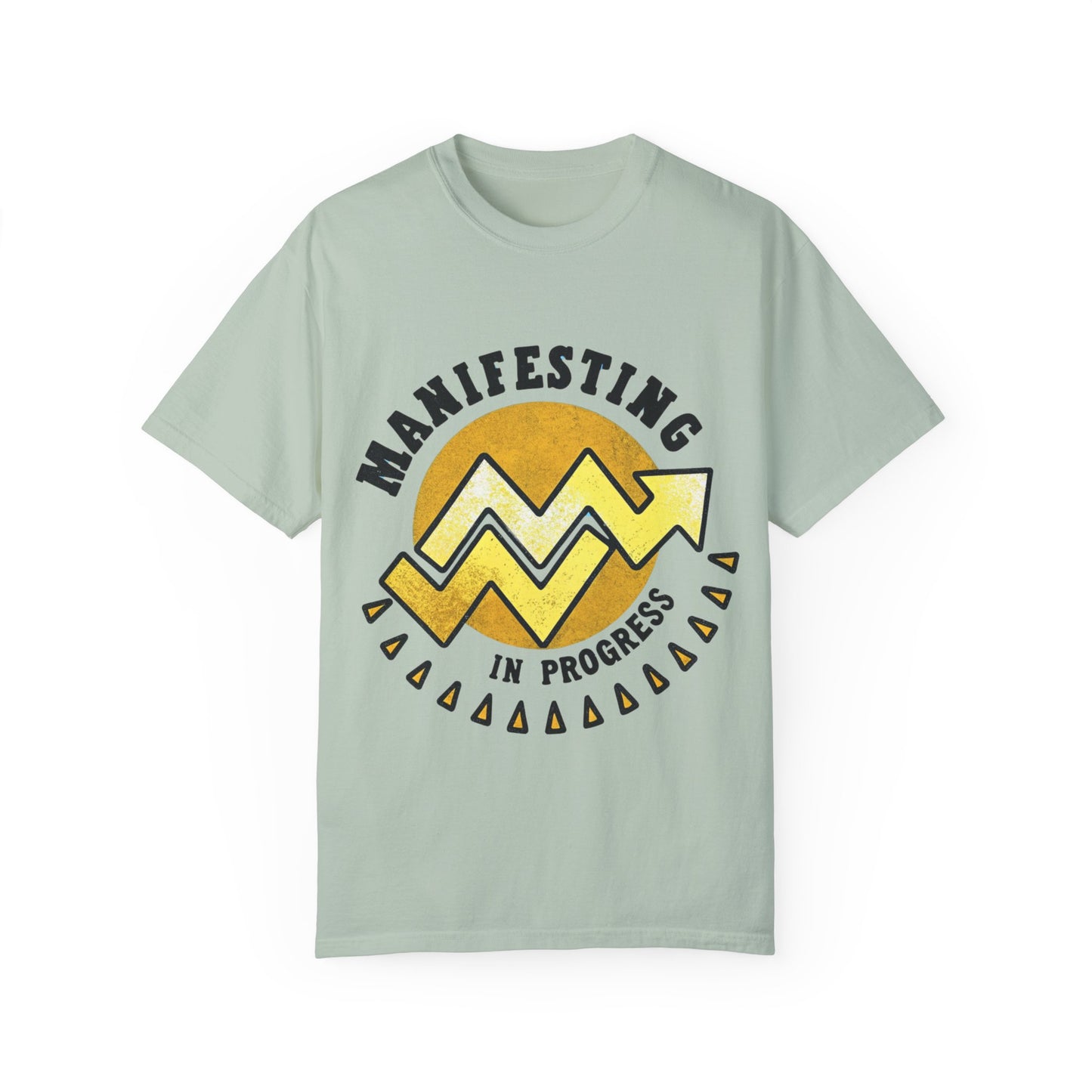 Manifesting in Progress Unisex Garment-Dyed T-Shirt - Positive Vibes Tee