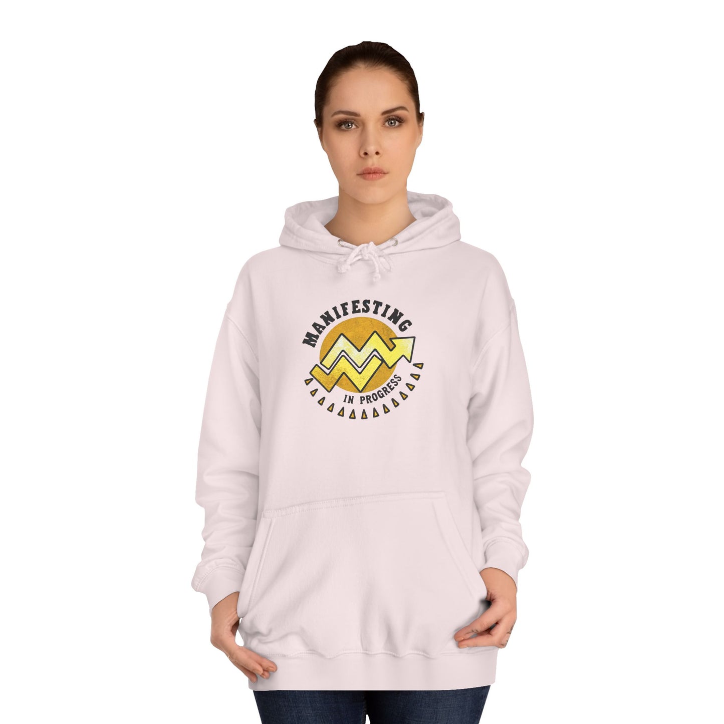 Manifesting In Progress Unisex College Hoodie - Cozy Motivational Sweatshirt for Students and Dreamers