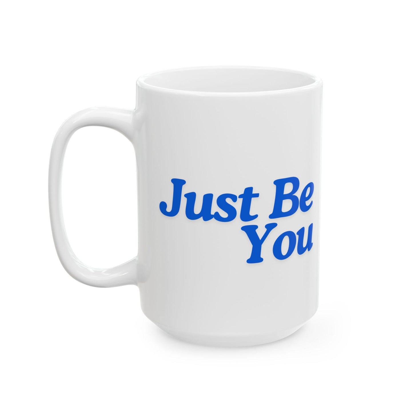 Motivational Ceramic Mug - "Just Be You" - Perfect for Coffee Lovers & Inspiration