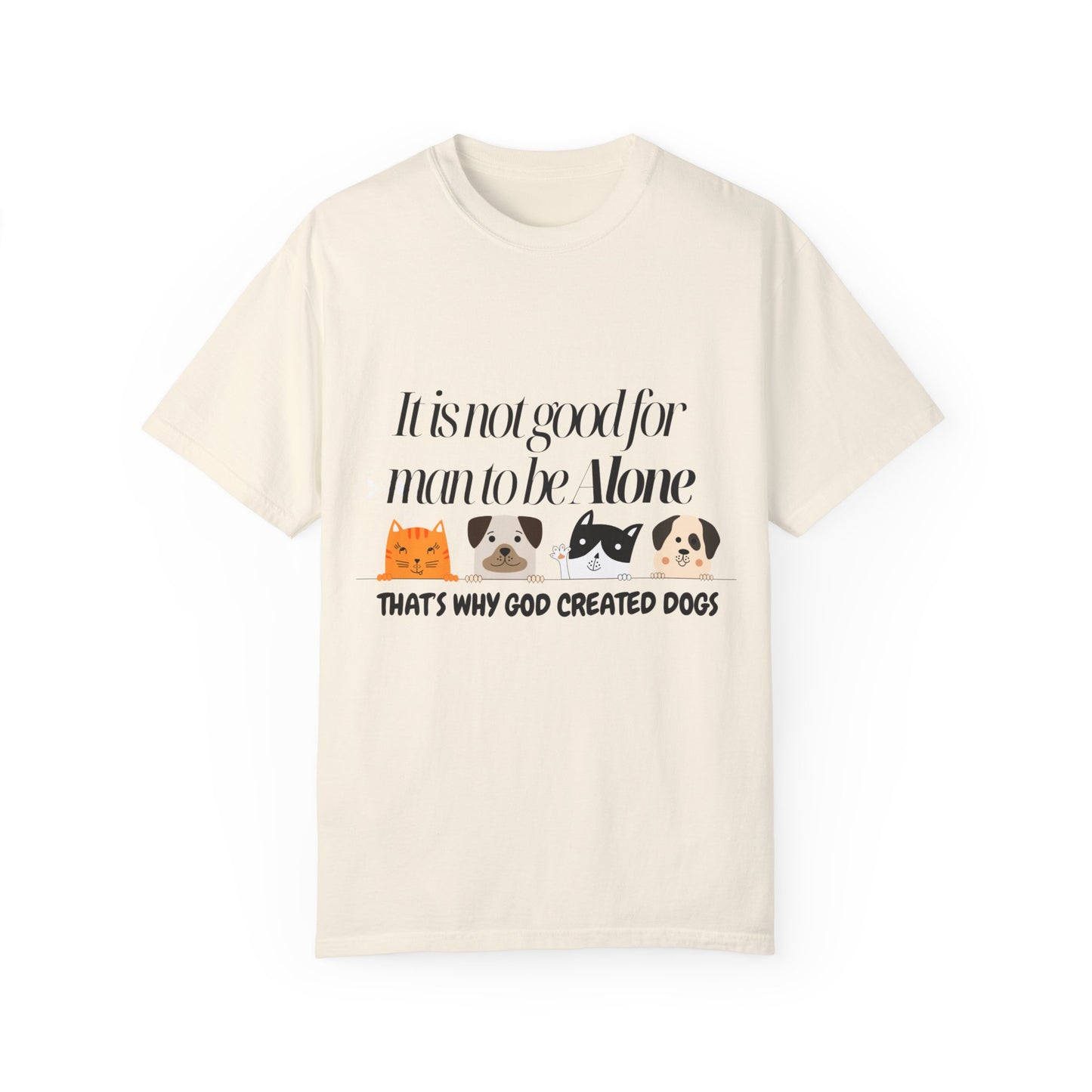 Dog Lover's Quote T-Shirt - 'It Is Not Good For Man To Be Alone'