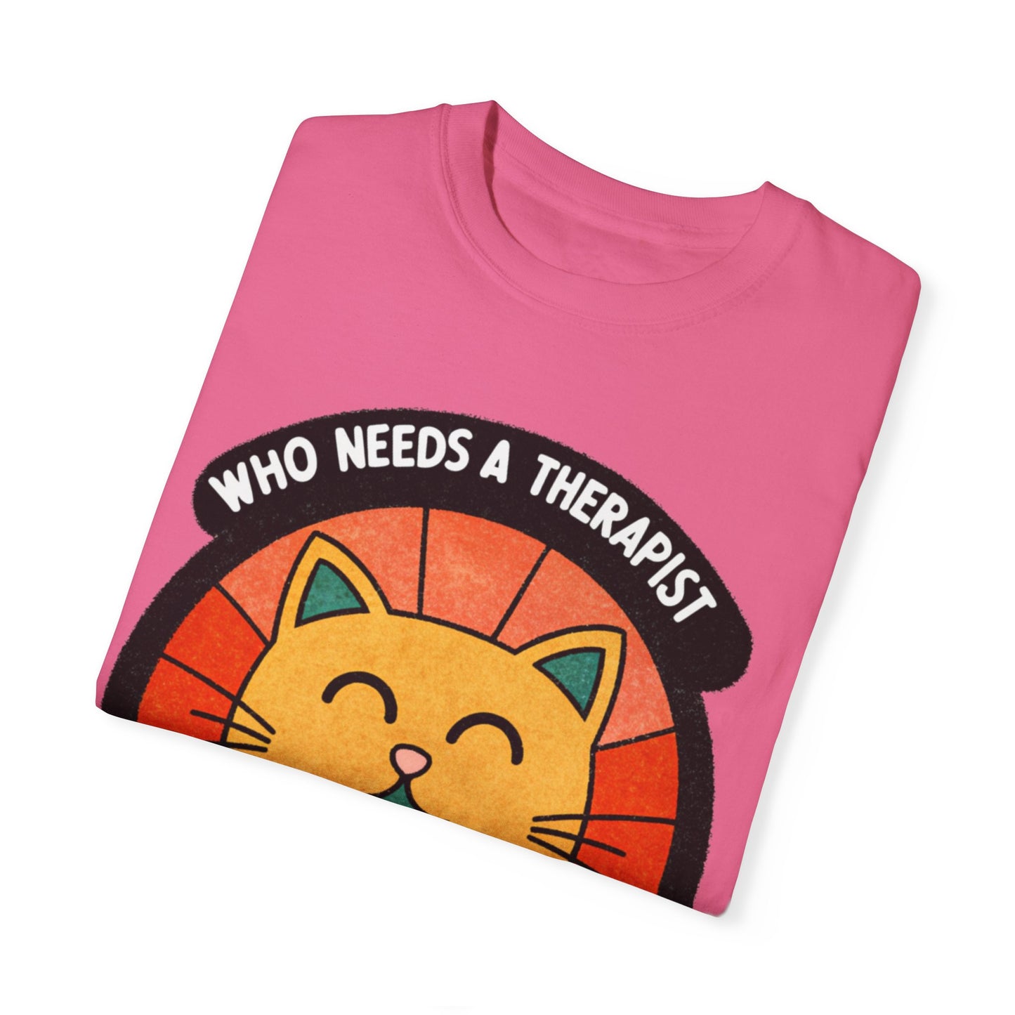 Who Needs a Therapist Cat T-Shirt - Unisex Garment-Dyed Tee for Cat Lovers