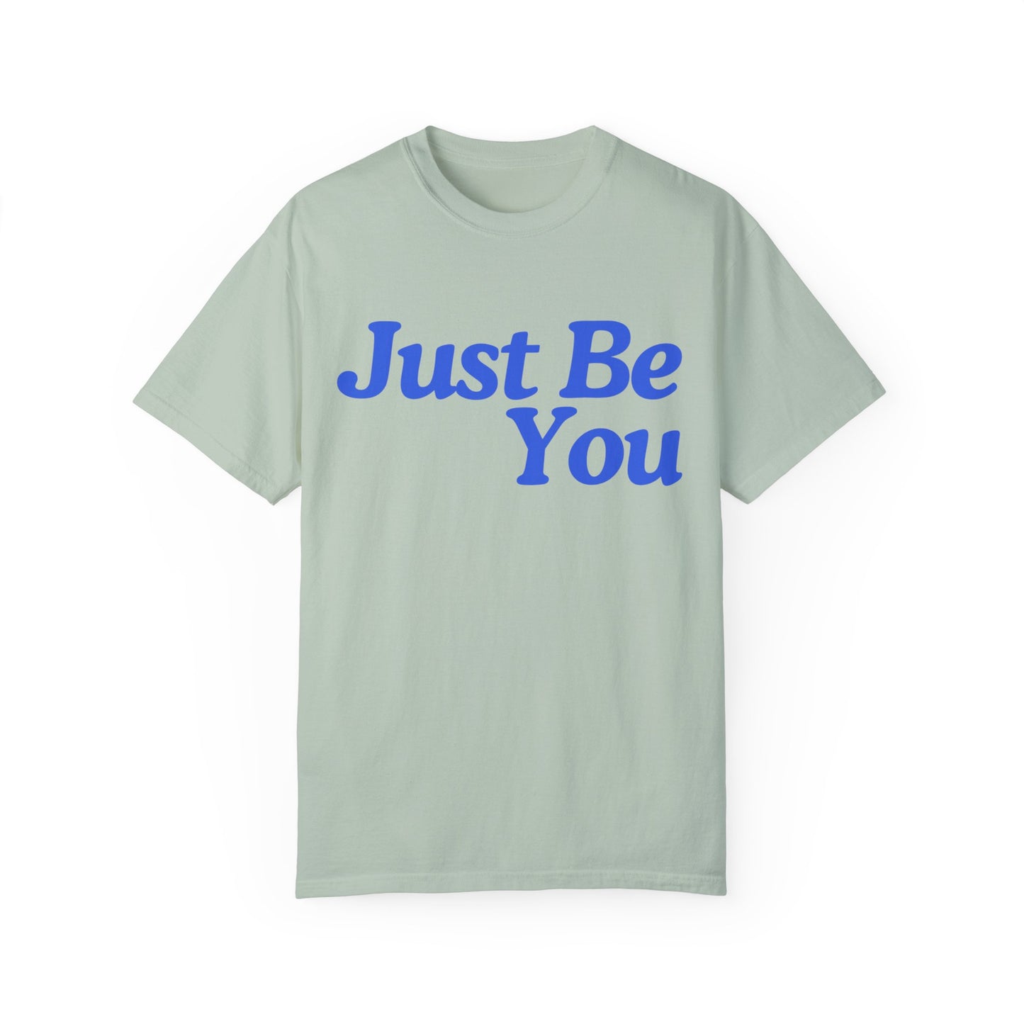 Motivational Unisex Garment-Dyed T-shirt - "Just Be You"