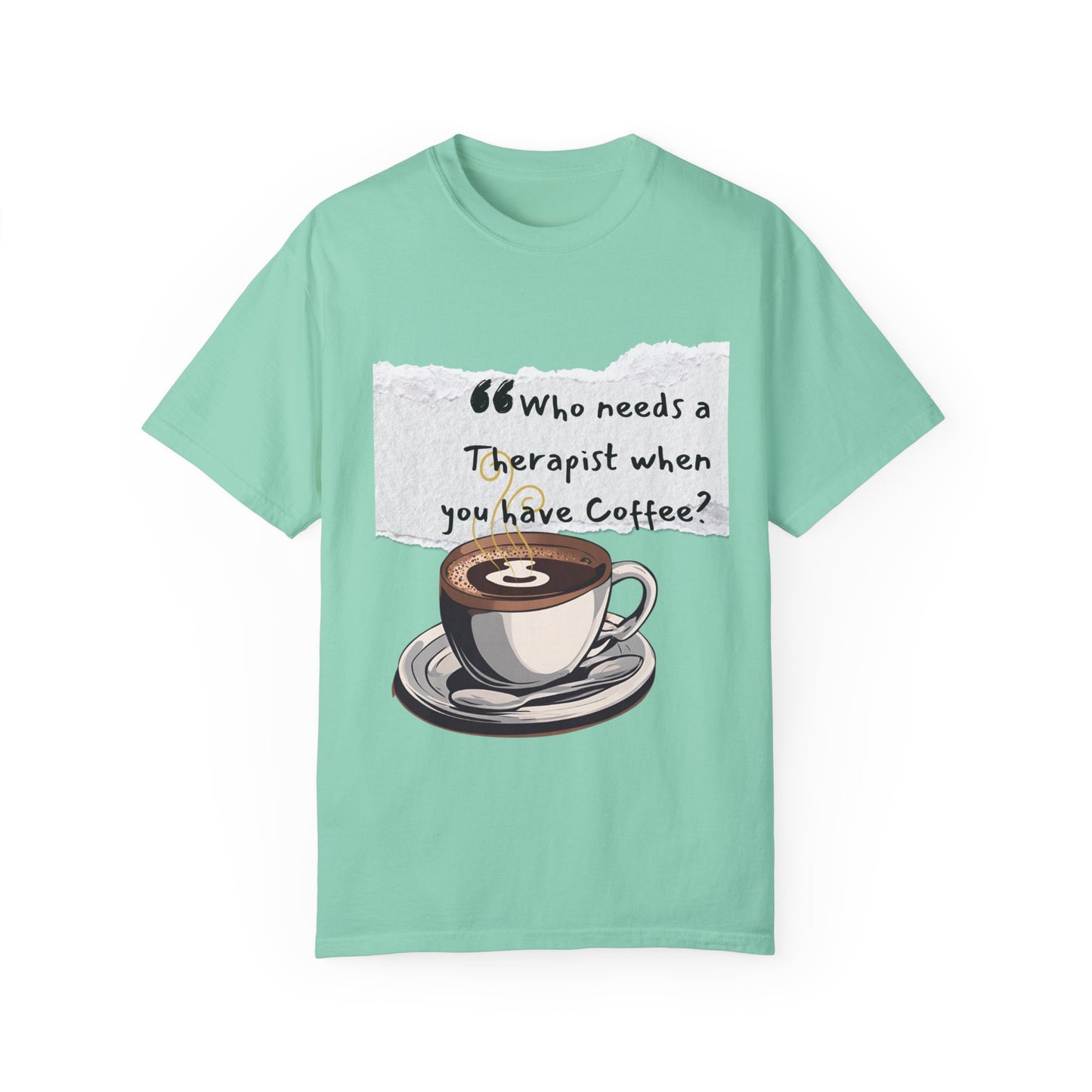 Unisex Coffee Therapy T-Shirt - "Who Needs a Therapist When You Have Coffee?"
