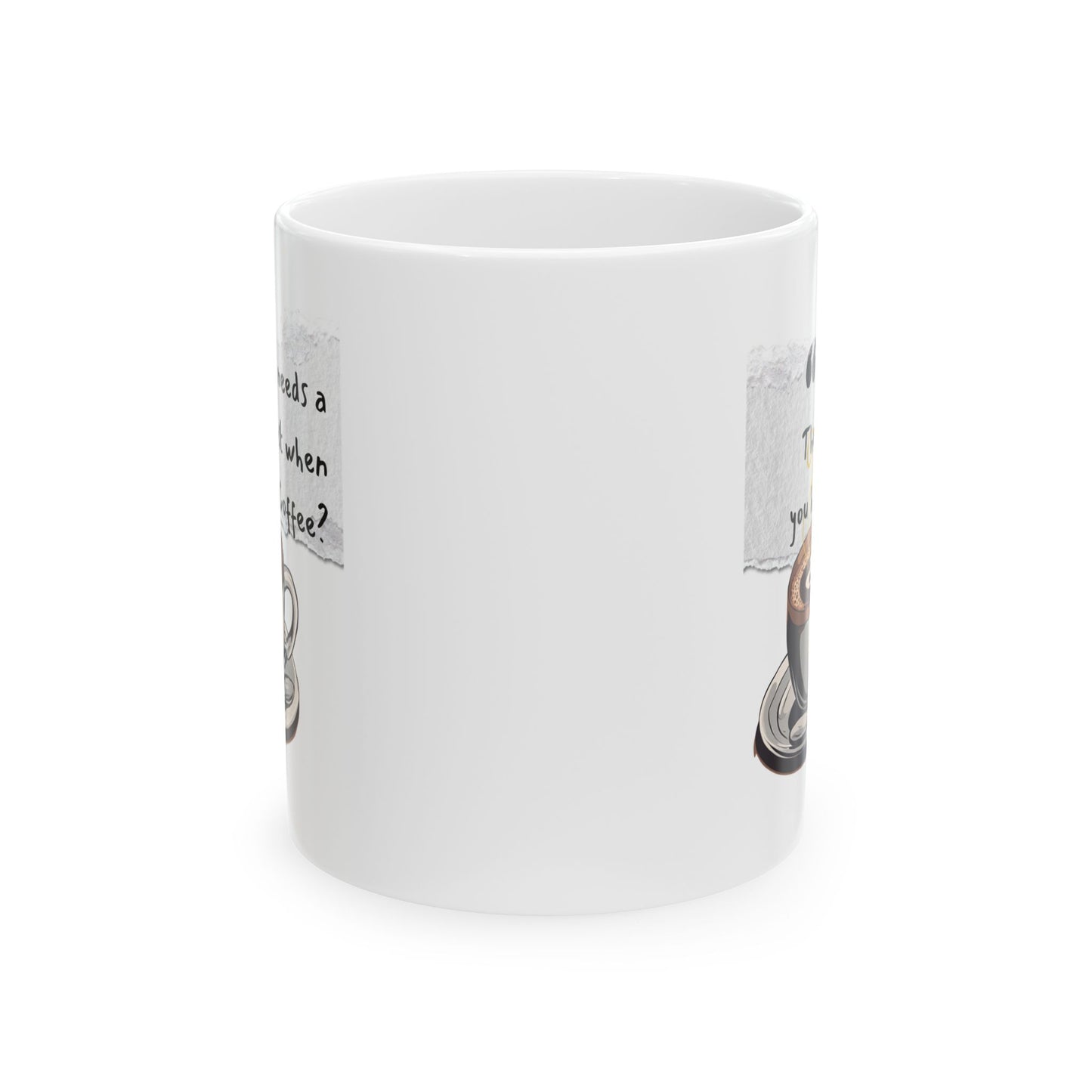 Funny Ceramic Coffee Mug - "Who Needs a Therapist When You Have Coffee?" - Perfect Gift for Coffee Lovers